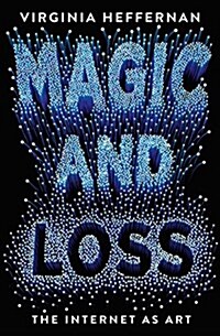 Magic and Loss: The Internet as Art (Paperback)