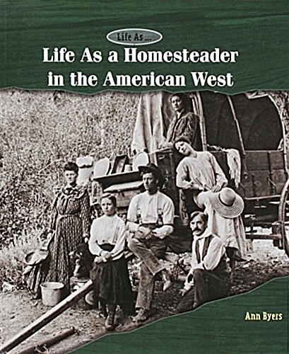 Life as a Homesteader in the American West (Paperback)