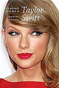 Taylor Swift: Pop Music Superstar (Library Binding)