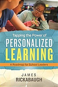 Tapping the Power of Personalized Learning: A Roadmap for School Leaders (Paperback)