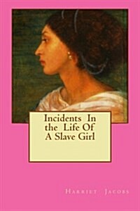 Incidents in the Life of a Slave Girl (Paperback)