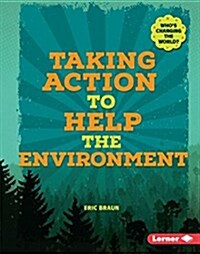 Taking Action to Help the Environment (Library Binding)