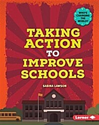 Taking Action to Improve Schools (Library Binding)