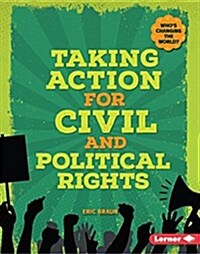 Taking Action for Civil and Political Rights (Library Binding)