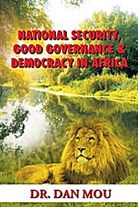 National Security, Good Governance & Democracy in Africa (Paperback)