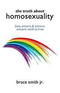 The Truth about Homosexuality (Paperback)