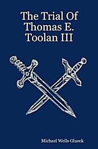 The Trial of Thomas E. Toolan III (Paperback)