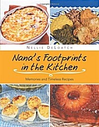 Nanas Footprints in the Kitchen: Memories and Timeless Recipes (Paperback)