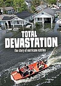 Total Devastation: The Story of Hurricane Katrina (Hardcover)