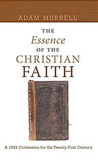 The Essence of the Christian Faith (Hardcover)