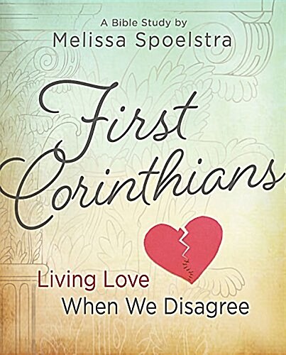 First Corinthians - Womens Bible Study: Living Love When We Disagree (Paperback, Participants)