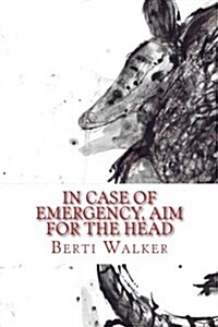 In Case of Emergency, Aim for the Head (Paperback)