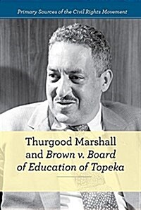 Thurgood Marshall and Brown V. Board of Education of Topeka (Library Binding)