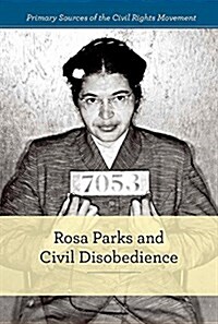 Rosa Parks and Civil Disobedience (Library Binding)