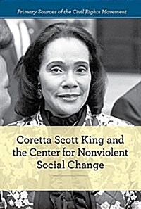 Coretta Scott King and the Center for Nonviolent Social Change (Library Binding)