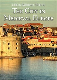 The City in Medieval Europe (Library Binding)