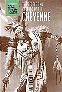 The People and Culture of the Cheyenne (Library Binding)