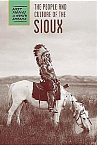 The People and Culture of the Sioux (Library Binding)