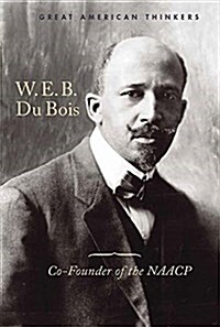 W. E. B. Du Bois: Co-Founder of the NAACP (Library Binding)
