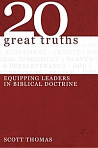 Twenty Great Truths: Equipping Leaders in Biblical Doctrine (Paperback)