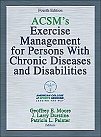 Acsms Exercise Management for Persons with Chronic Diseases and Disabilities (Hardcover, 4)