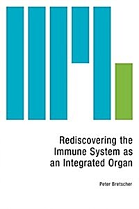 Rediscovering the Immune System as an Integrated Organ (Hardcover)