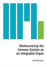 Rediscovering the Immune System as an Integrated Organ (Paperback)