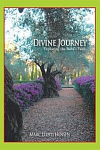 Divine Journey: Exploring the Bah??Faith (Paperback)