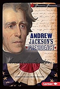 Andrew Jacksons Presidency (Library Binding)