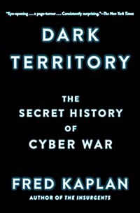 Dark Territory: The Secret History of Cyber War (Paperback)