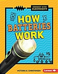 How Batteries Work (Library Binding)