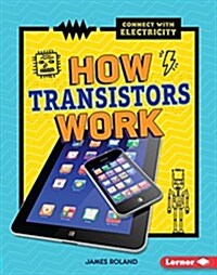 How Transistors Work (Library Binding)