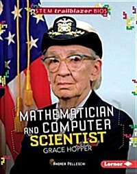 Mathematician and Computer Scientist Grace Hopper (Library Binding)