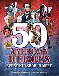 50 American Heroes Every Kid Should Meet, 3rd Edition (Library Binding, 2, Revised)