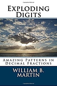 Exploding Digits: Amazing Patterns in Decimal Fractions (Paperback)