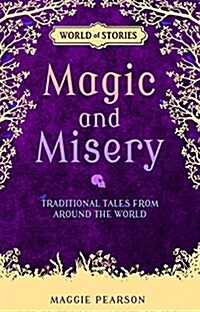 Magic and Misery: Traditional Tales from Around the World (Library Binding)
