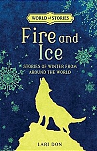 Fire and Ice: Stories of Winter from Around the World (Library Binding)