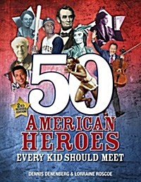 50 American Heroes Every Kid Should Meet, 3rd Edition (Paperback, 3, Revised)