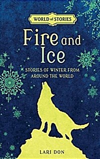 Fire and Ice: Stories of Winter from Around the World (Paperback)