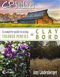 Cp Surfaces: A Complete Guide to Using Colored Pencils on Claybord (Paperback)