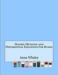 Matrix Methods and Differential Equations for Busies (Paperback)