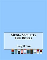 Media Security for Busies (Paperback)