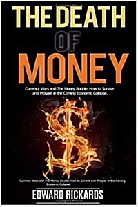 The Death of Money: How to Survive in Economic Collapse and to Start a New Debt Free Life (Dollar Collapse, Prepping, Death of Dollar, Deb (Paperback)