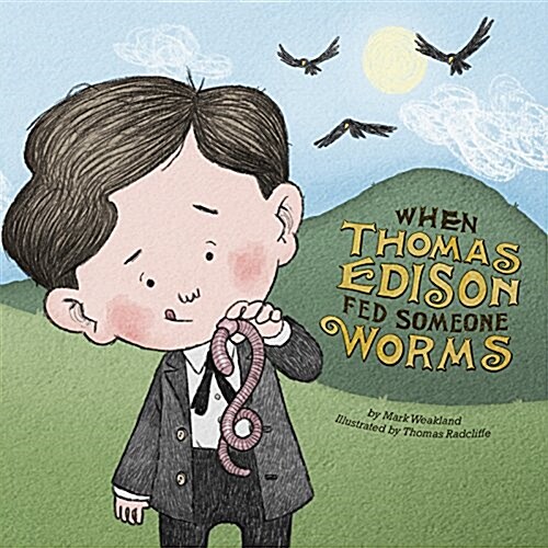 When Thomas Edison Fed Someone Worms (Paperback)