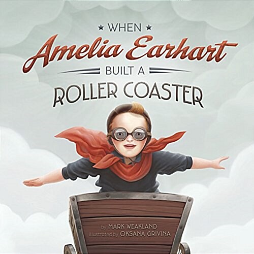 When Amelia Earhart Built a Roller Coaster (Paperback)