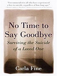 No Time to Say Goodbye: Surviving the Suicide of a Loved One (MP3 CD, MP3 - CD)