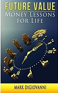 Future Value: Money Lessons for Life (Paperback)