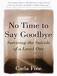 No Time to Say Goodbye: Surviving the Suicide of a Loved One (Audio CD, CD)