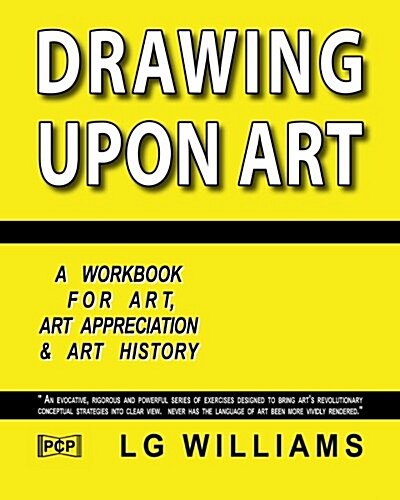 Drawing Upon Art: A Participatory Workbook for Art, Art Appreciation and Art History (Paperback)