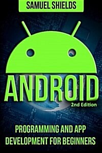 Android: App Development & Programming Guide: Programming & App Development for Beginners (Paperback)